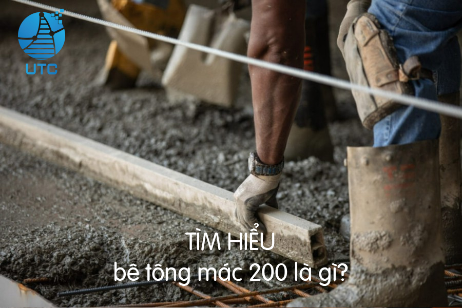 Tìm hiểu bê tông mác 200 là gì?